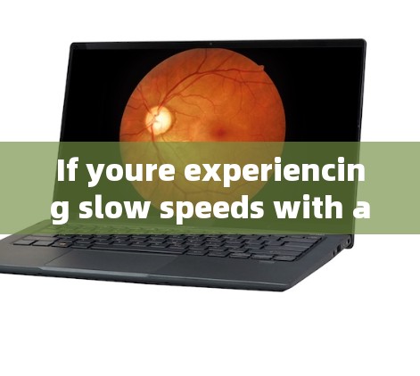 If youre experiencing slow speeds with a VPN,it could be due to a variety of reasons,including: