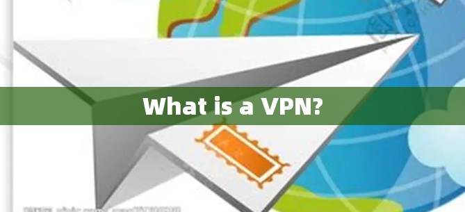 What is a VPN?