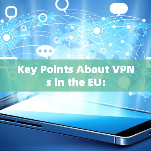 Key Points About VPNs in the EU: