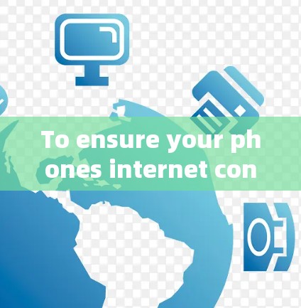 To ensure your phones internet connection is secure,follow these organized steps: To ensure your phones internet connection is secure,follow these organized steps: