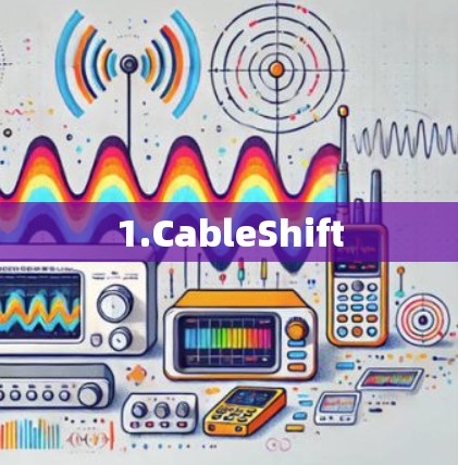 1.CableShift