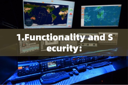1.Functionality and Security: