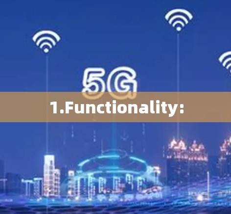 1.Functionality: