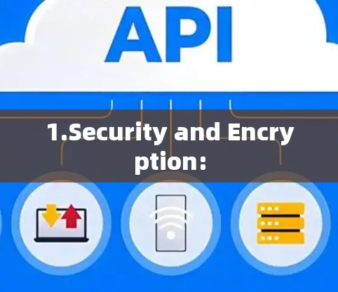 1.Security and Encryption: