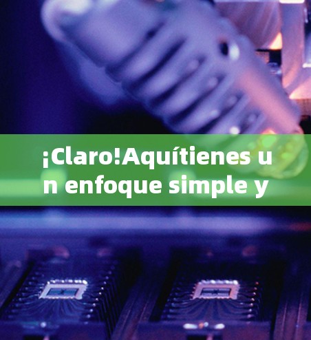 ¡Claro!Aquítienes un enfoque simple y efectivo para usar VPN en tu dispositivo Android.