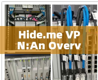 Hide.me VPN:An Overview