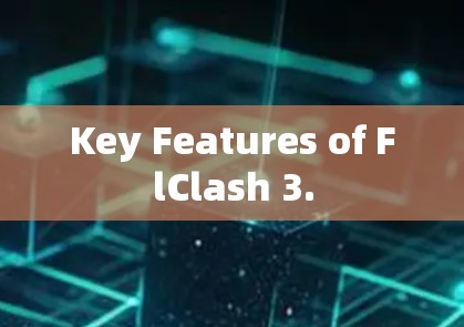 Key Features of FlClash 3. Key Features of FlClash 3.
